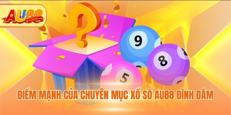Điểm mạnh của chuyên mục Xổ số AU88 đình đám