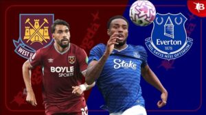 Dự Đoán Everton vs West Ham