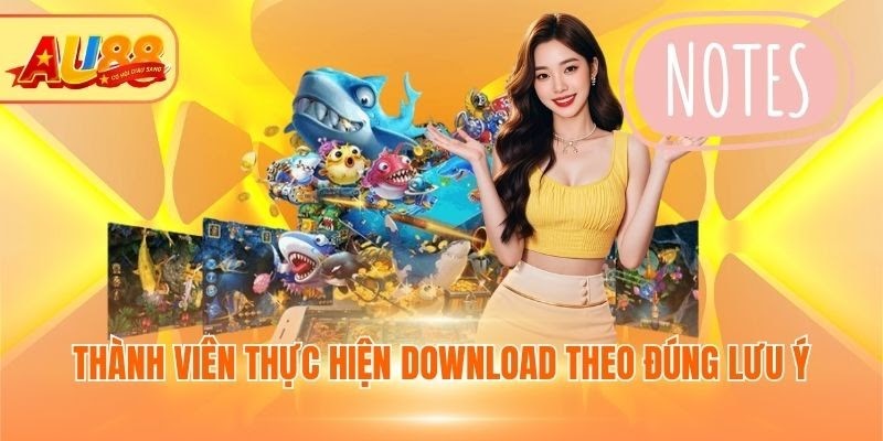 Tải App AU88 - Khám Phá Thế Giới Giải Trí Đẳng Cấp Thành viên thực hiện download theo đúng lưu ý